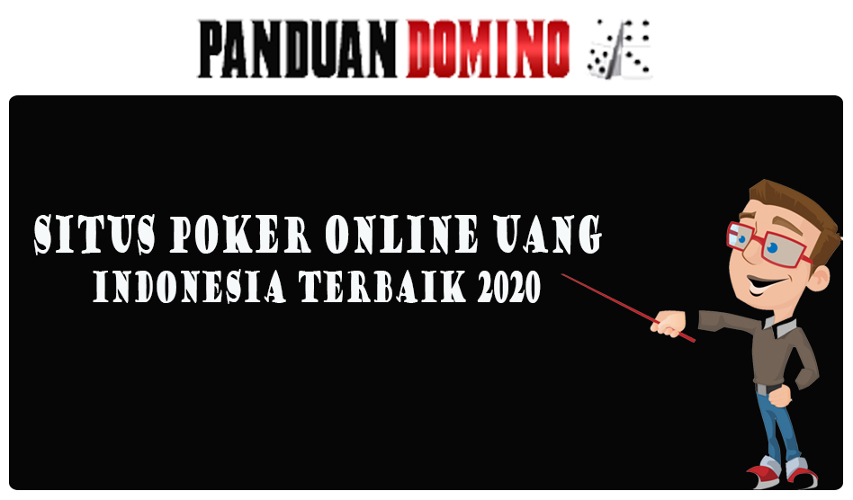 Situs Poker Online Uang Asli Indonesia Terbaik 2020